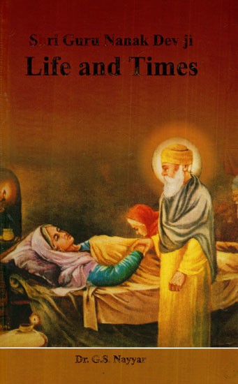 Shri Guru Nanak Dev Ji: Life And Times