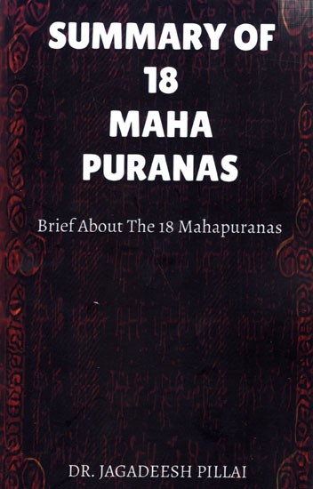 Summary of 18 Mahapuaranas- Brief About the 18 Mahapuranas