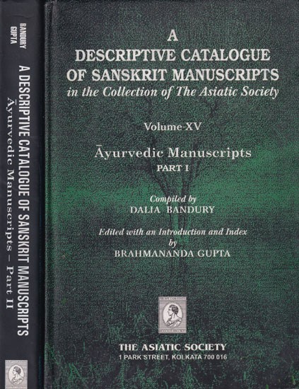 A Descriptive Catalogue of Sanskrit Manuscripts in the Collection of The Asiatic Society: Ayurvedic Manuscripts (Volume-XV in 2 Parts) (An Old and Rare Book)