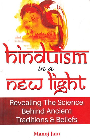 Hinduism in a New Light Book: Revealing The Science Behind Ancient Traditions & Beliefs