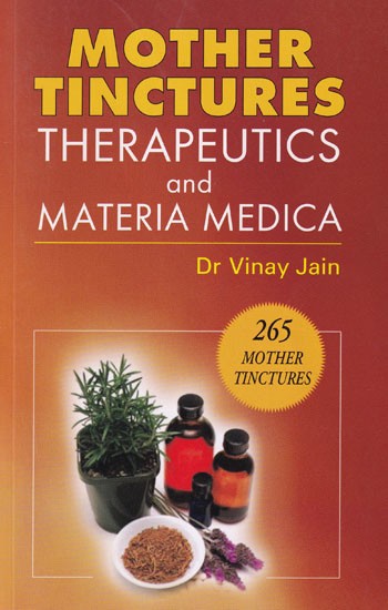 Mother Tinctures Therapeutics and Materia Medica