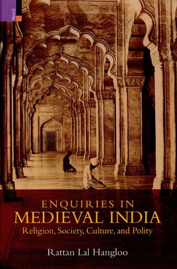 Enquiries in Medieval India: Religion, Society, Culture, and Polity