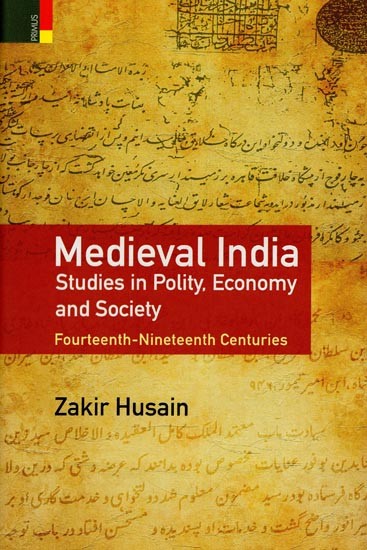 Medieval India: Studies in Polity, Economy and Society Fourteenth-Nineteenth Centuries
