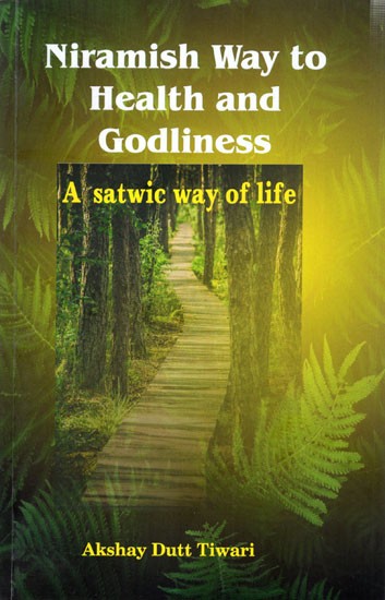 Niramish Way to Health and Godliness- A Satwic Way of Life