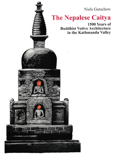 The Nepalese Caitya (1500 Years of Buddhist Votive Architecture in the Kathmandu)