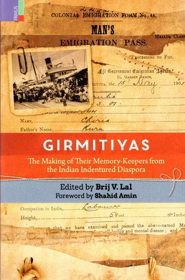 Girmitiyas- The Making of Their Memory- Keepers from The Indian Indentured Diaspora
