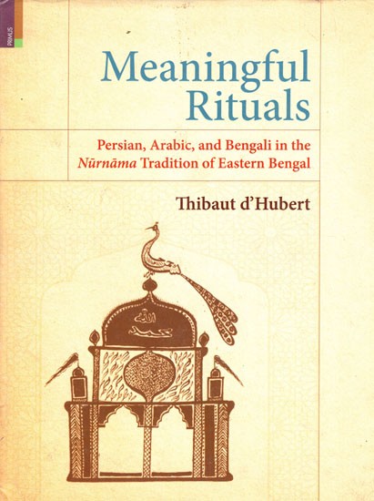 Meaningful Rituals- Persian, Arabic, and Bengali in The Nurnama Tradition of Eastern Bengal