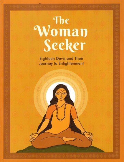 The Woman Seeker- Eighteen Devis and Their Journey to Enlightenment