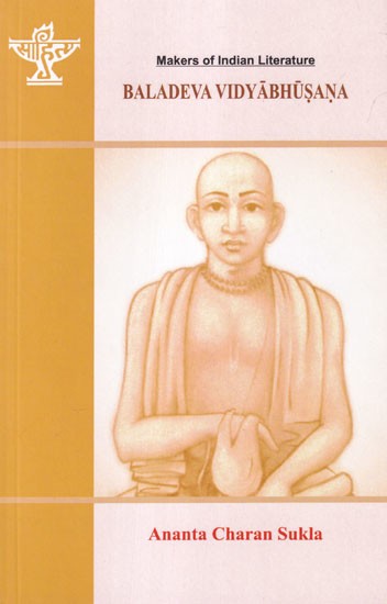 Baladeva Vidyabhusana: A Post-Caitanya Philosopher of Religion (Makers of Indian Literature)