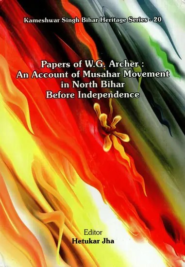 Papers of W.G. Archer: An Account of Musahar Movement in North Bihar Before Independence