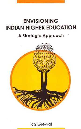 Envisioning Indian Higher Education:  A Strategic Approach