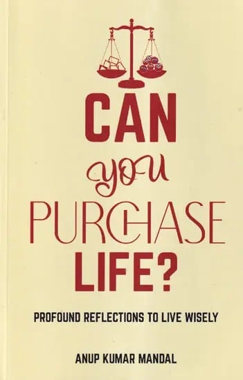 Can you Purchase Life?: Profound Reflections to Live Wisely