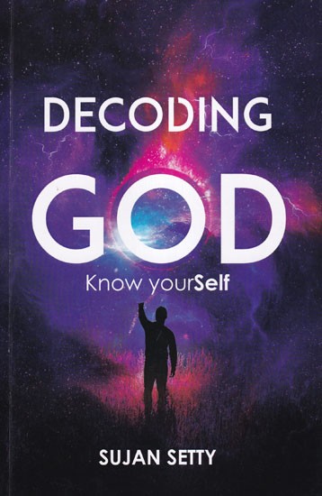 Decoding God: Know Yourself (Intellectual Realization for a Successful Life)