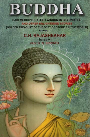 Buddha: Said Medicine Called Wisdom is Beyond Fee and Other Enlightened Stories (Volume-3)