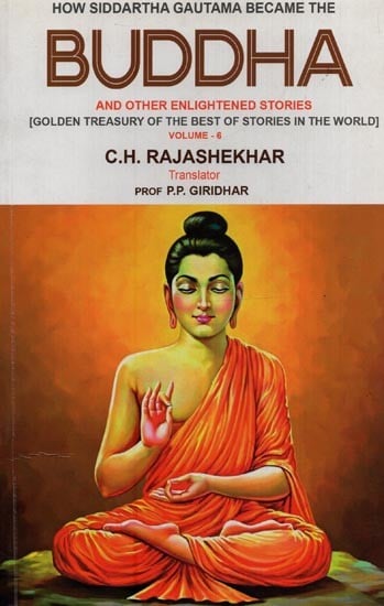 How Siddhartha Gautama Became the Buddha and Other Enlightened Stories (Volume-6)