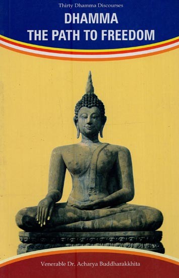 Dhamma the Path of Freedom: Thirty Dhamma Discourse