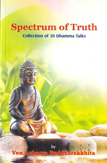 Spectrum of Truth (Collection of 30 Dhamma Talks)