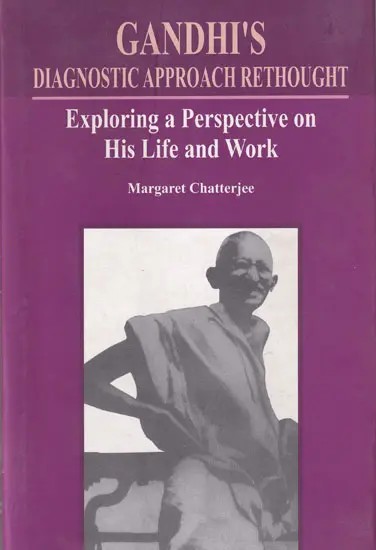 Gandhi's Diagnostic Approach Rethought: Exploring a Perspective on His Life and Work