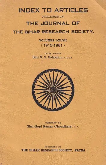 Index to Articles Published in The Journal of the Bihar Research Society Volumes- 1-XlVII: 1951 to 1961 (An Old and Rare Book)