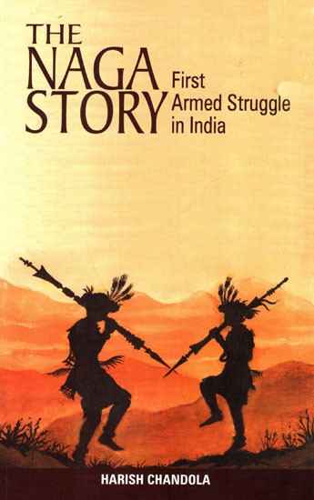 The Naga Story First Armed Struggle in India
