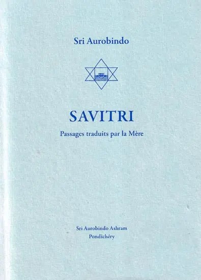 Savitri Passages Traduts Par La Mere: Savitri Passages Translated By The Mother (French)