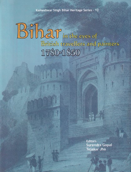 Bihar in The Eyes of British Travellers and Painters 1780-1850