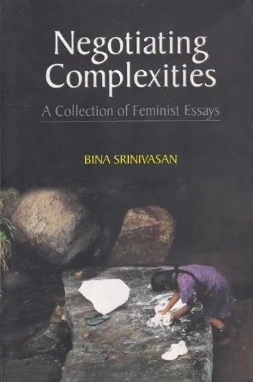 Negotiating Complexities (A Collection of Feminist Essays)