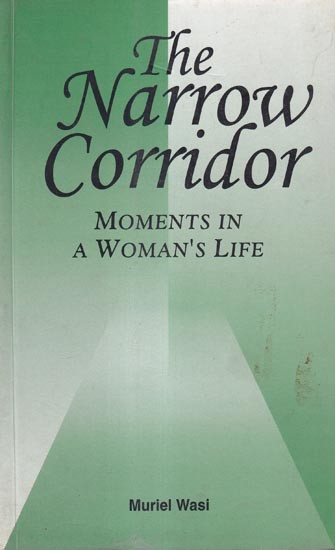 The Narrow Corridor: Moments In A Woman's Life