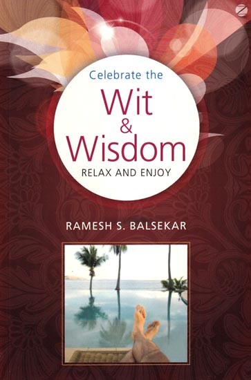 Celebrate The Wit & Wisdom: Relax and Enjoy