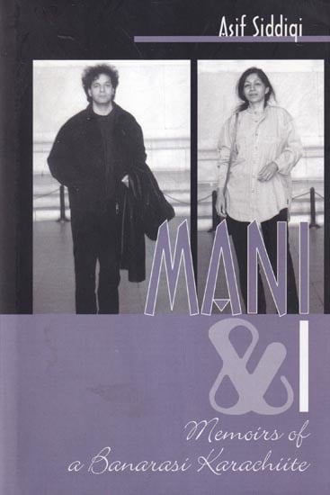Mani and I: Memoirs of a Banarasi Karachiite