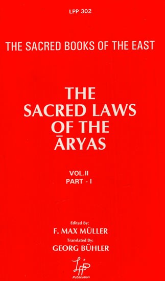 The Sacred Laws of the Aryas - As Taught in the School of Apastamba, Gautama, Vasishtha And Baudhayana (Vol-II:Part-I)