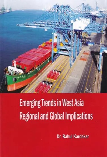Emerging Trends in West Asia Regional and Global Implications