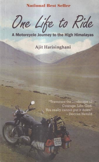 One Life to Ride-A Motorcycle Journey to the High Himalayas