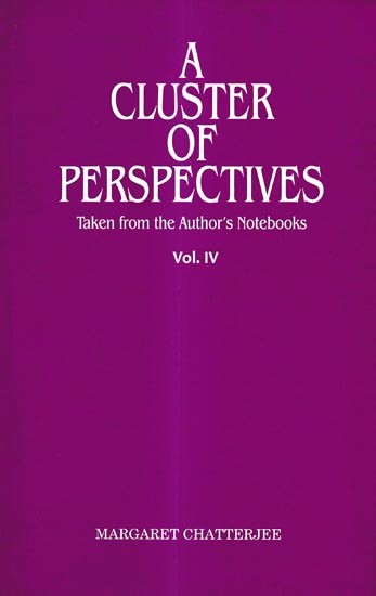 A Cluster of Perspectives-Taken from the Author's Notebooks (Vol-4)