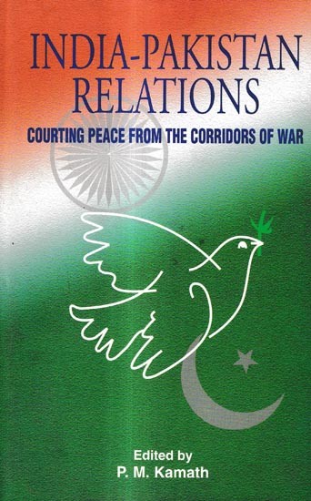 India-Pakistan Relations-Courting Peace From The Corridors of War