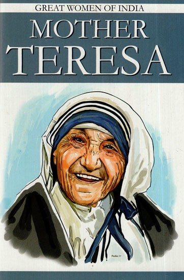 Mother Teresa- Great Women of India