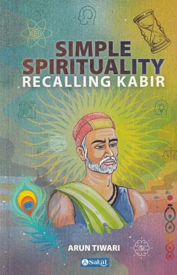 Simple Spirituality Recalling Kabir