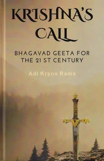 Krishna's Call (Bhagavad Geeta for the 21st Century)
