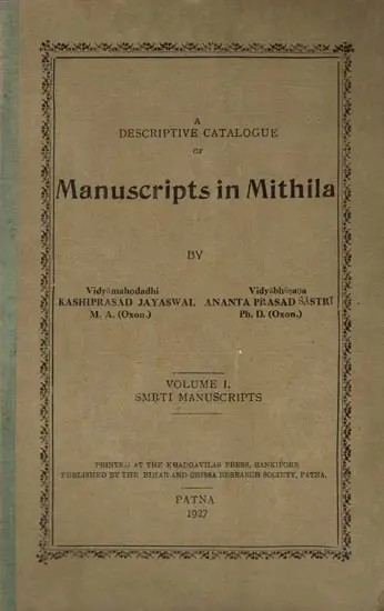A Descriptive Catalogue of Manuscripts in Mithila- Smrti Manuscripts Volume- 1 (An Old and Rare Book)