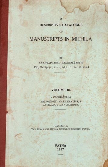 A Descriptive Catalogue of Manuscripts in Mithila- Jyotinsastra Astronomy, Mathematics, & Astrology Manuscripts Volume- III (An Old and Rare Book)
