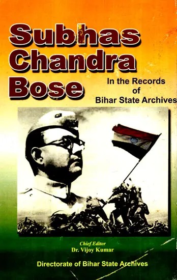 Subhas Chandra Bose (In The Records of Bihar State Archives)