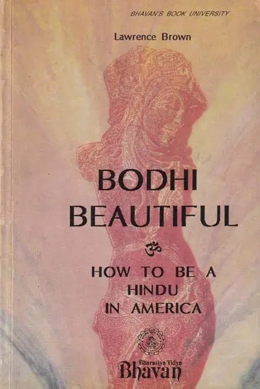 Bodhi Beautiful: How to Be a Hindu in America (An Old and Rare Book)