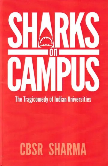 Sharks on Campus (The Tragicomedy of Indian Universities)