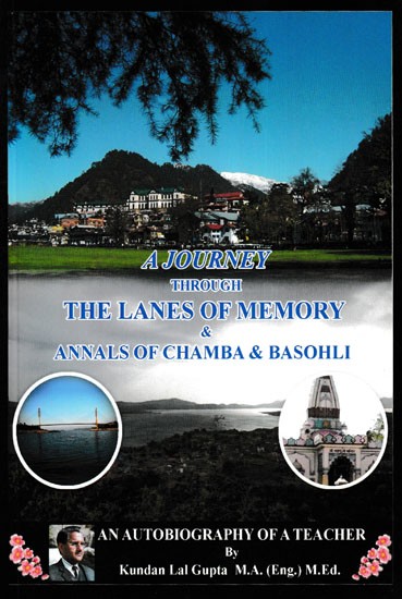 A Journey Through the Lanes of Memory & Annals of Chamba & Basohli (An Autobiography of Teacher)
