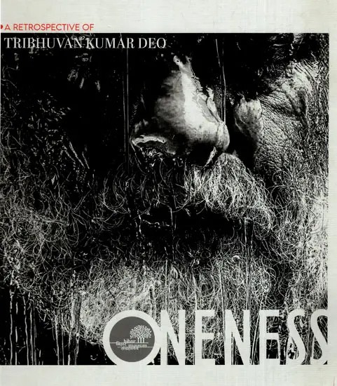 Oneness- A Retrospective of Tribhuvan Kumar Deo (10th June To 30th June, 2022)
