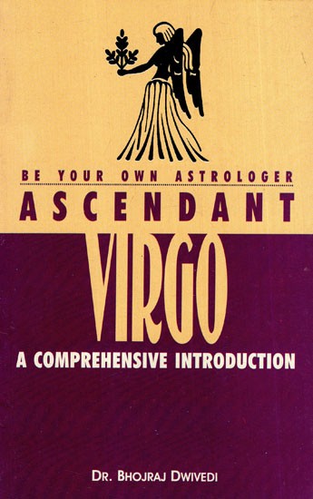 Ascendant Virgo- A Comprehensive Introduction (Be Your Own Astrologer)