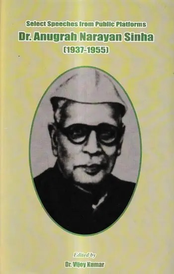 Select Speeches From Public Platforms-Dr. Anugrah Narayan Sinha (1937-1955)