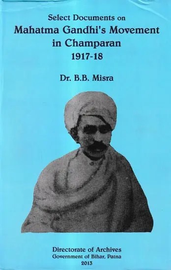 Select Documents on Mahatma Gandhi's Movement in Champaran 1917-18