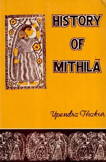 History of Mithila (From The Earliest Times To 1556 A.D.) (An Old And Rare Book)