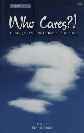 Who Cares?!- The Unique Teaching of Ramesh S. Balsekar